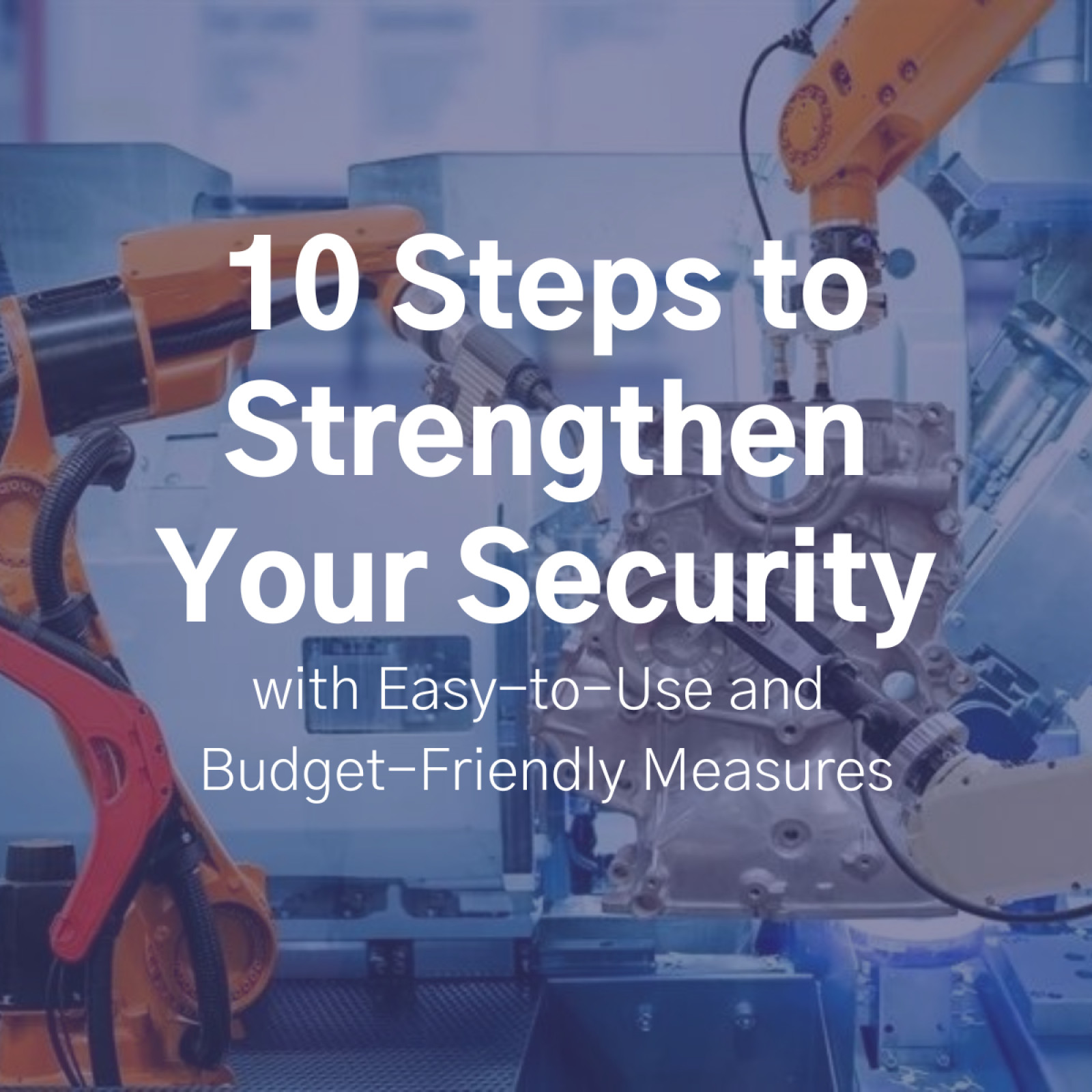 10 Steps to Strengthen Your Security with Easy-to-...