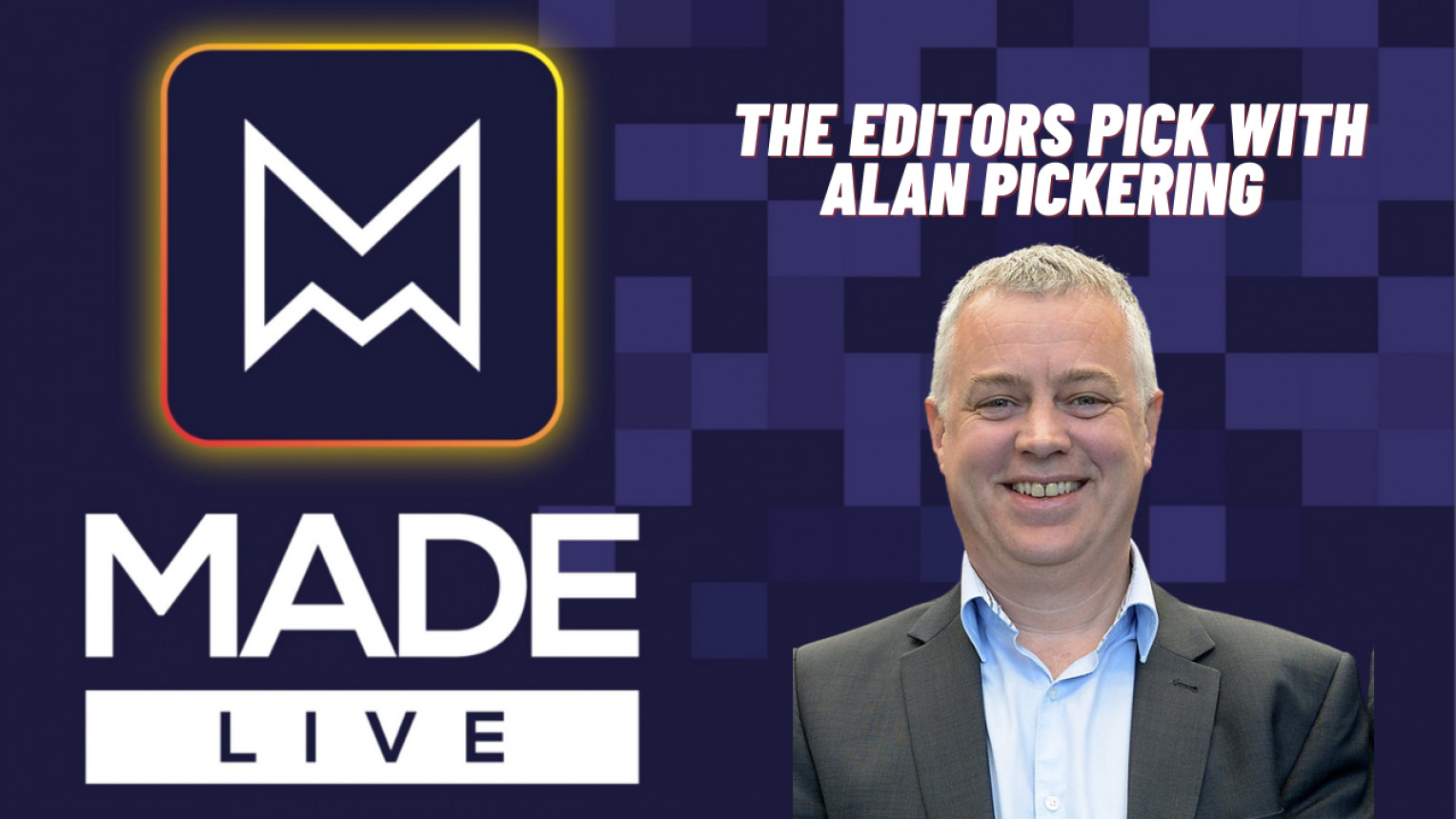 Made LIVE TV: The Editor's Pick with Alan Pickering