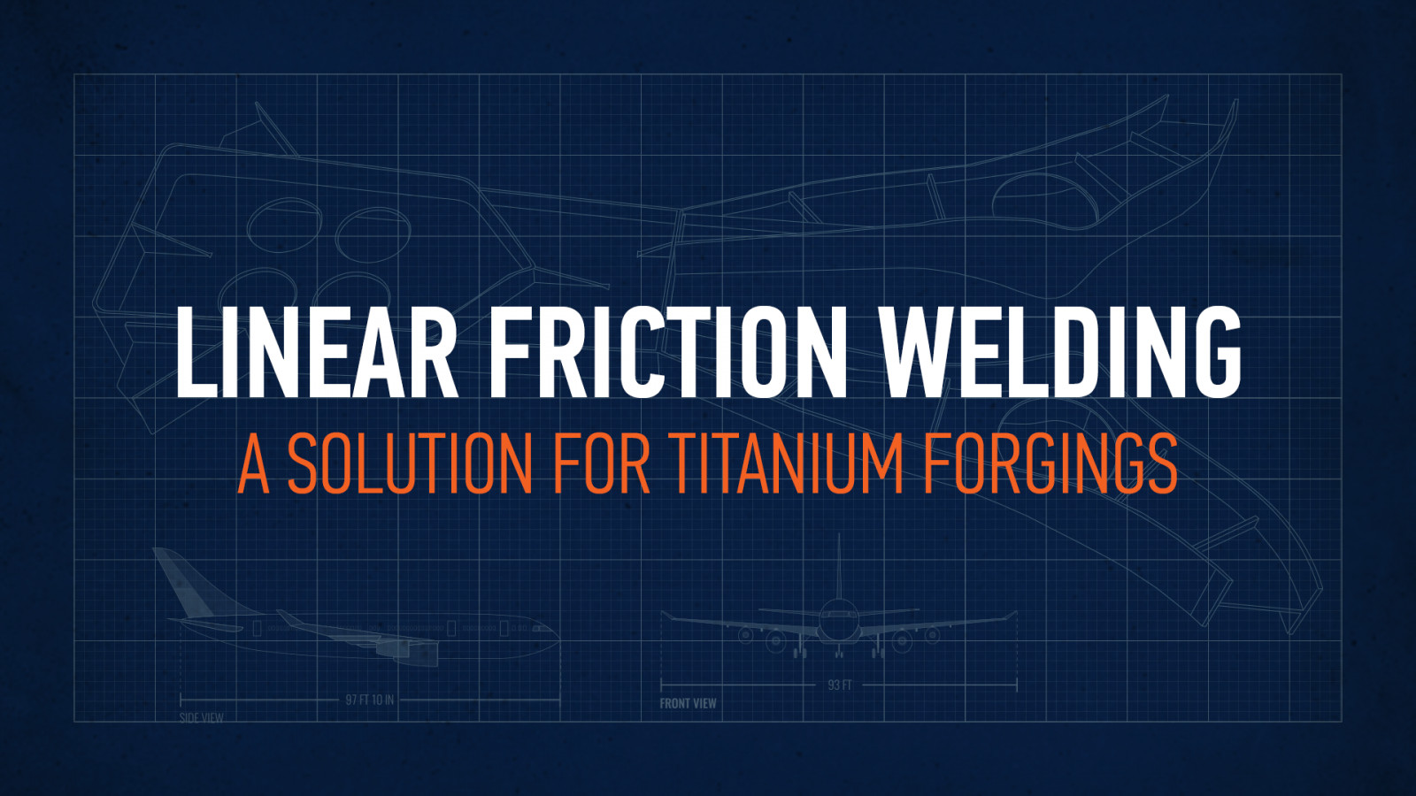 Linear Friction Welding: A Solution for Titanium F...