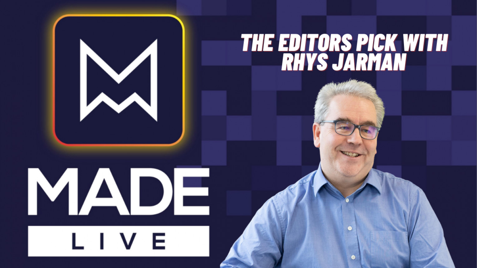 Made LIVE TV: The Editor's Pick with Rhys Jarman