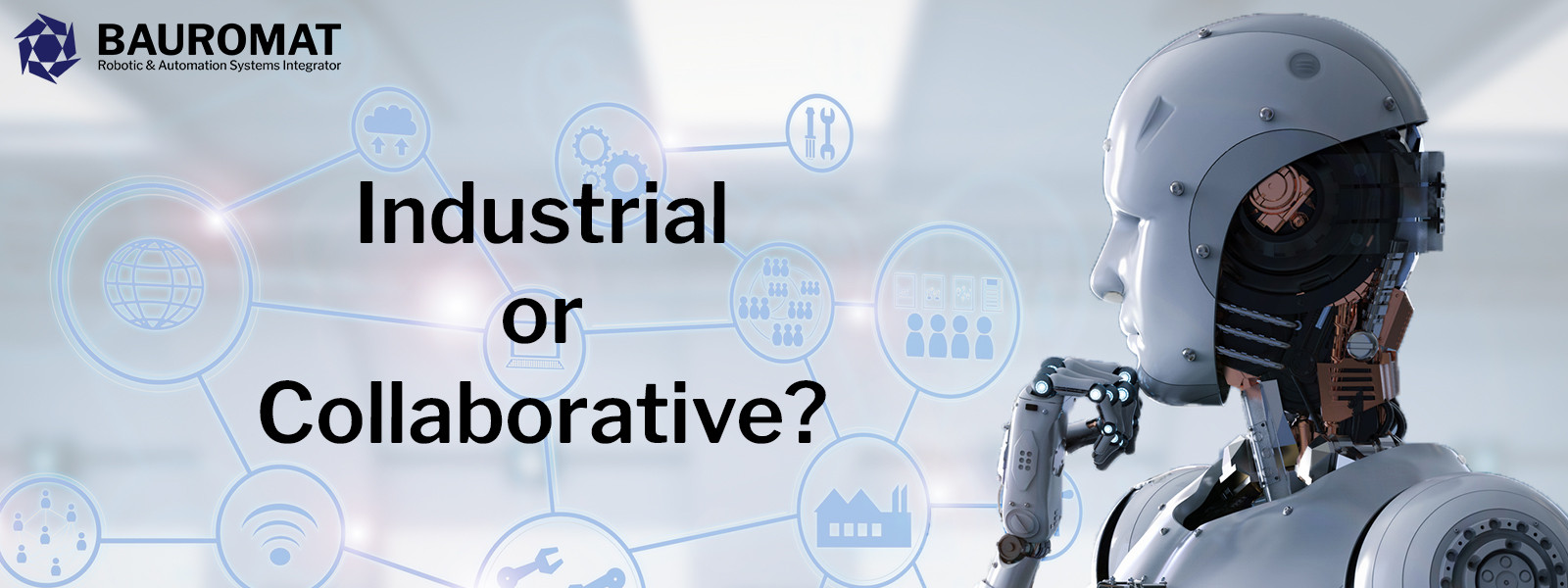 Industrial or Collaborative Robotics? Bauromat Can...