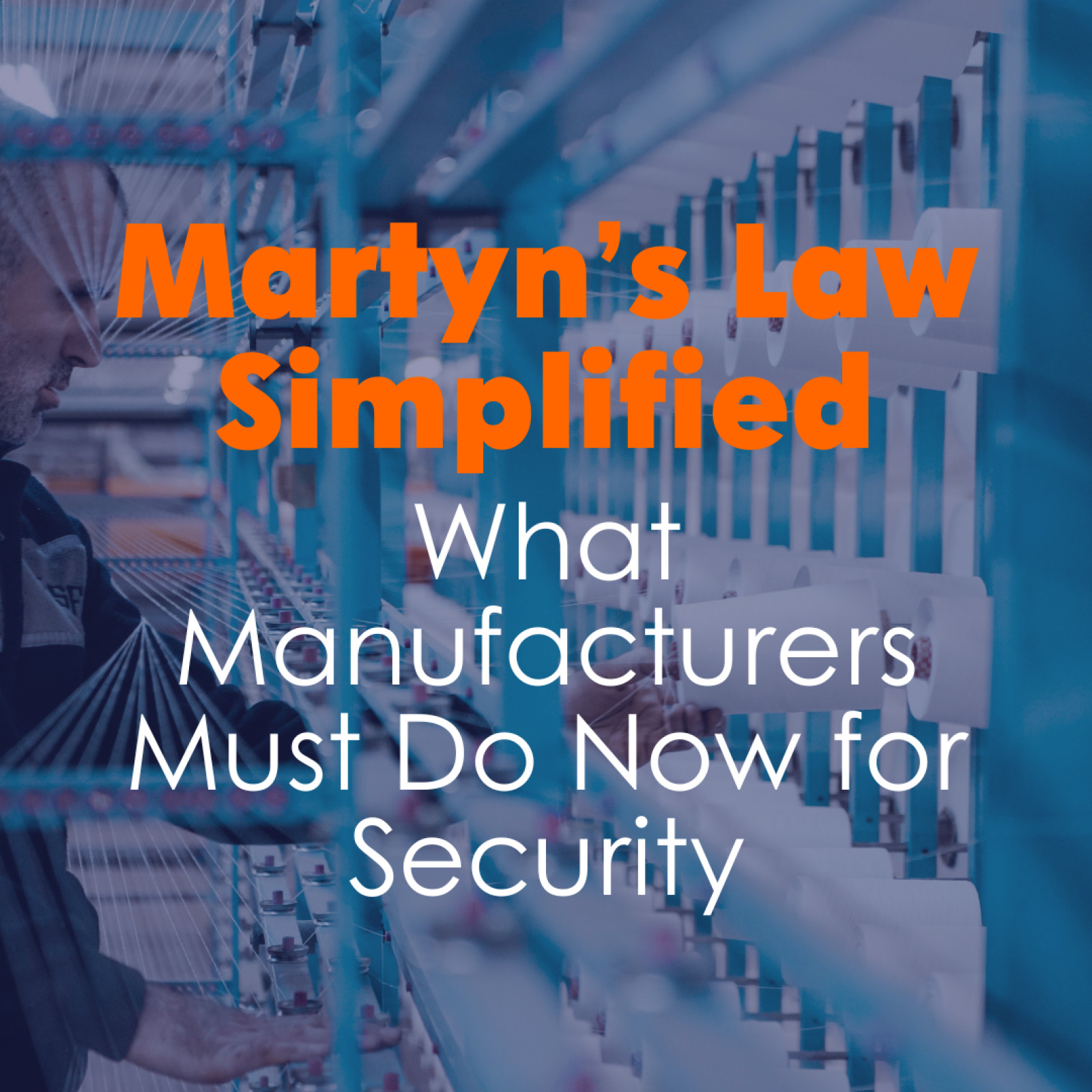 Martyn's Law Simplified. What Manufacturers Must D...