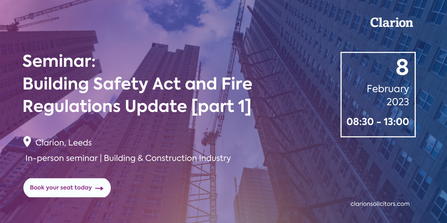Clarion Seminar: Building Safety Act and Fire Regulations Update (Part 1)